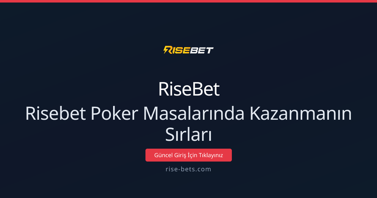 RiseBet Poker Masalarında Kazanmanın Sırları - 2026 Rehberi